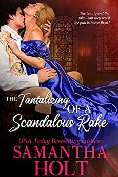 The Tantalizing of a Scandalous Rake by Samantha Holt