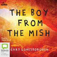 The Boy from the Mish by Gary Lonesborough