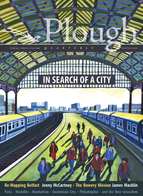 Plough Quarterly No. 23 - In Search of a City by Clare Coffey, Jenny McCartney, Adriano Cirino