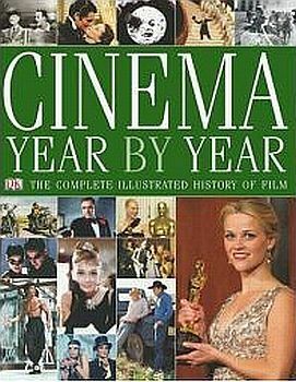 Cinema Year by Year 1894-2006 by David Thompson