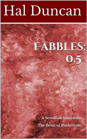 Fabbles: 0.5 by Hal Duncan