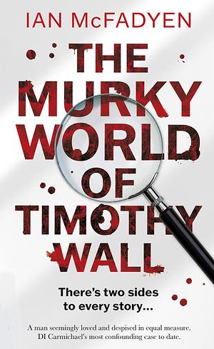 The Murky World of Timothy Wall by Ian McFadyen