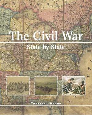 The Civil War, State by State by Chester G. Hearn, Chester G. Hearn