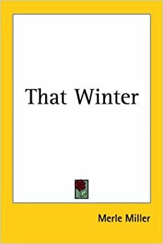 That Winter by Merle Miller