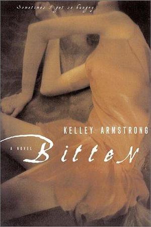 Bitten by Kelley Armstrong by Kelley Armstrong, Kelley Armstrong