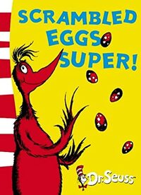 Scrambled Eggs Super! by Dr. Seuss