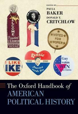 The Oxford Handbook of American Political History by Donald T. Critchlow, Paula Baker