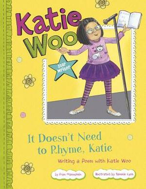 It Doesn't Need to Rhyme, Katie: Writing a Poem with Katie Woo by Fran Manushkin