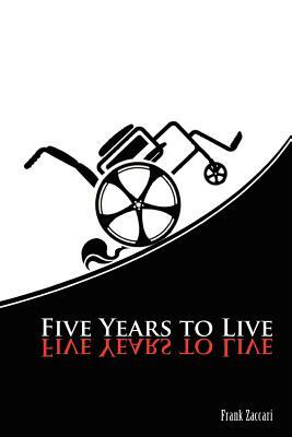Five Years to Live by Steven Zaccari, Anthony Zaccari