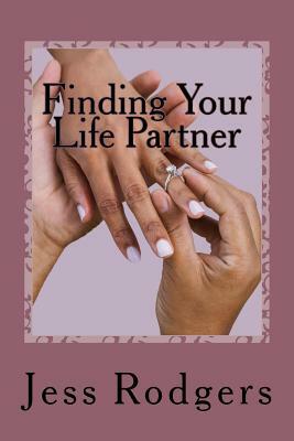 Finding Your Life Partner by Jess Rodgers