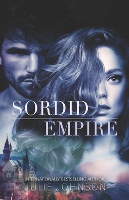 Sordid Empire by Julie Johnson