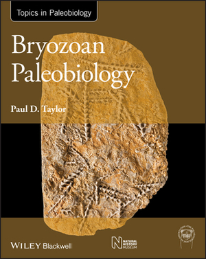 Bryozoan Paleobiology by Paul D. Taylor