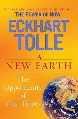 A New Earth: Awakening to Your Life's Purpose by Eckhart Tolle