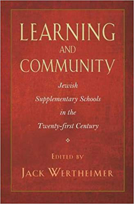 Learning and Community: Jewish Supplementary Schools in the Twenty-First Century by Jack Wertheimer