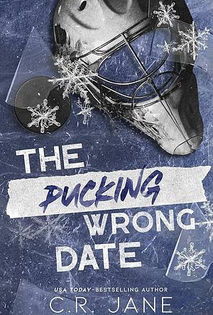 The Pucking Wrong Date by C.R. Jane