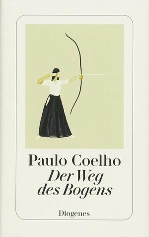 Der Weg des Bogens by Paulo Coelho