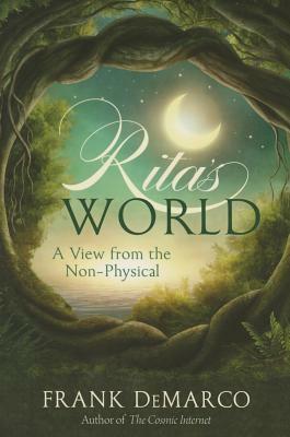 Rita's World: A View from the Non-Physical by Frank DeMarco