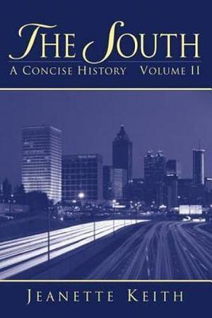 The South: A Concise History, Volume 1 by Jeanette Keith