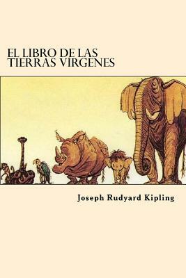 El Libro de las Tierras Virgenes (Spanish Edition) by Rudyard Kipling