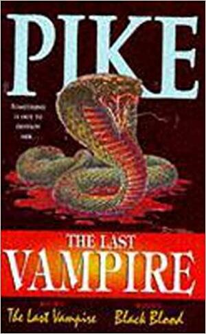 The Last Vampire: The Last Vampire & Black Blood by Christopher Pike