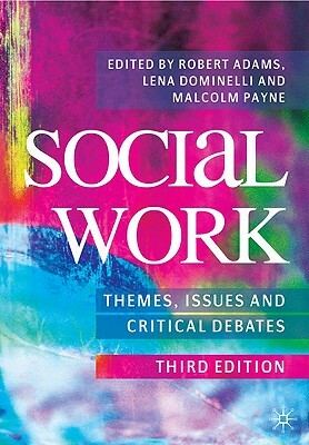 Social Work: Themes, Issues and Critical Debates by 