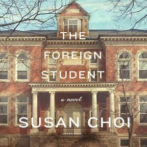 The Foreign Student by Susan Choi