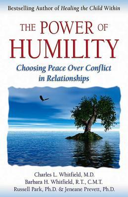 The Power of Humility: Choosing Peace Over Conflict in Relationships by Charles Whitfield