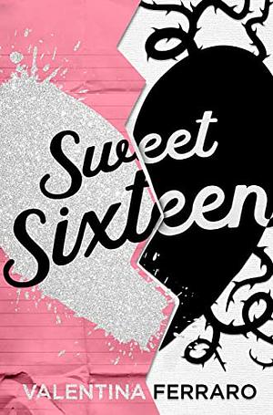 Sweet sixteen by Valentina Ferraro, Valentina Ferraro