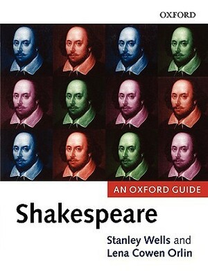 Shakespeare: An Oxford Guide by Stanley Wells, Lena Cowen Orlin