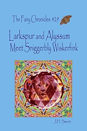 Larkspur and Alyssum Meet Sniggerbly Wiskerfink by J.H. Sweet