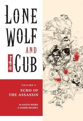 Lone Wolf and Cub, Vol. 9: Echo of the Assassin by Goseki Kojima, Kazuo Koike