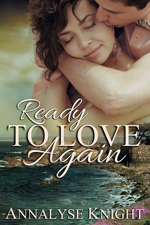 Ready to Love Again by Annalyse Knight