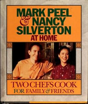 Mark Peel & Nancy Silverton At Home: Two Chefs Cook For Family & Friends by Nancy Silverton, Mark Peel