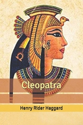 Cleopatra by H. Rider Haggard