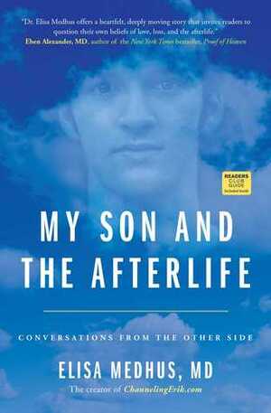 My Son and the Afterlife: Conversations from the Other Side by Elisa Medhus