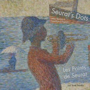 Les Points de Seurat / Seurat's Dots: Learn Shapes in French and English by Oui Love Books