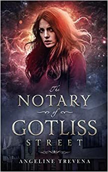 The Notary of Gotliss Street by Angeline Trevena