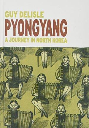 Pyongyang: A Journey In North Korea by Guy Delisle