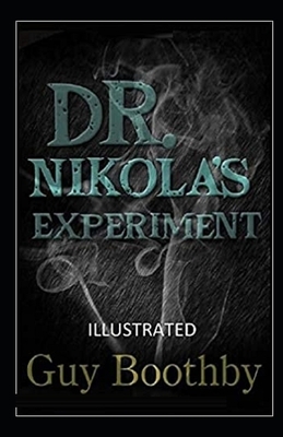 Dr. Nikola's Experiment Illustrated by Guy Boothby