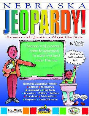 Nebraska Jeopardy!: Answers and Questions about Our State by Carole Marsh