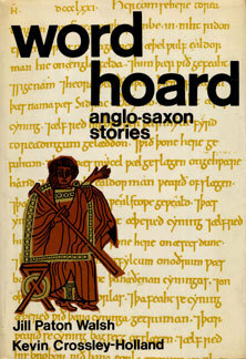 Wordhoard: Anglo-Saxon Stories by Jill Paton Walsh, Kevin Crossley-Holland