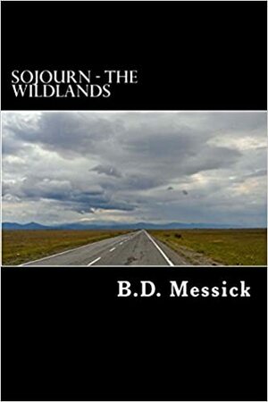 Sojourn: The Wildlands by B.D. Messick