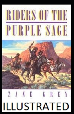 Riders of the Purple Sage Illustrated by Zane Grey