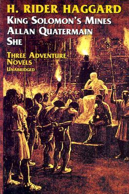 King Solomon's Mines, Allan Quatermain, She by H. Rider Haggard