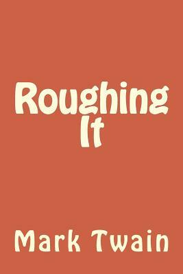 Roughing It by Mark Twain