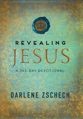 Revealing Jesus: A 365-Day Devotional by Darlene Zschech