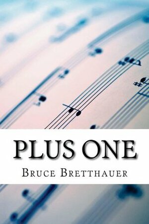 Plus One by Bruce H. Bretthauer