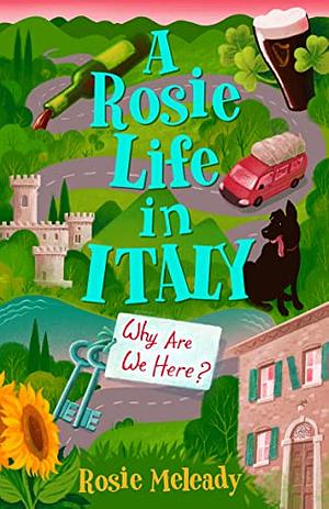 A Rosie Life in Italy: Why Are We Here? by Rosie Meleady
