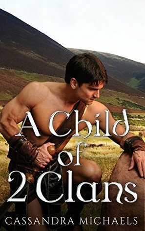 A Child of Two Clans by Cassandra Michaels