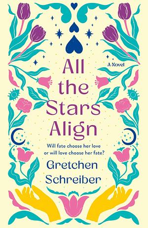 All the Stars Align by Gretchen Schreiber